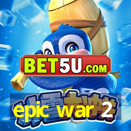 epic war 2